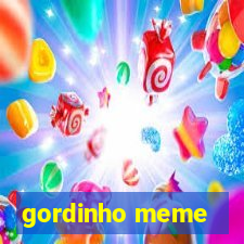 gordinho meme